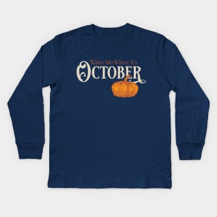 Wake Me When It's October Kids Long Sleeve T-Shirt